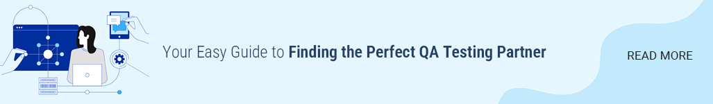 Your Easy Guide to Finding the Perfect QA Testing Partner - Read more.png